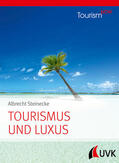 Steinecke |  Tourism NOW: Tourismus und Luxus | Buch |  Sack Fachmedien