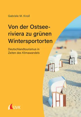 Knoll |  Von der Ostseeriviera zu grünen Wintersportorten: Deutschlandtourismus in Zeiten des Klimawandels | Buch |  Sack Fachmedien