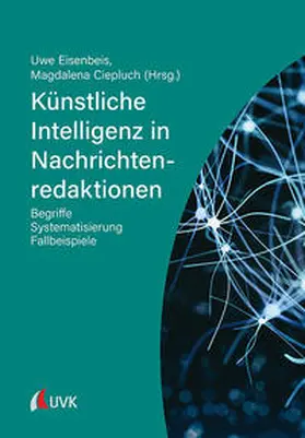Eisenbeis / Ciepluch |  Künstliche Intelligenz in Nachrichtenredaktionen | Buch |  Sack Fachmedien