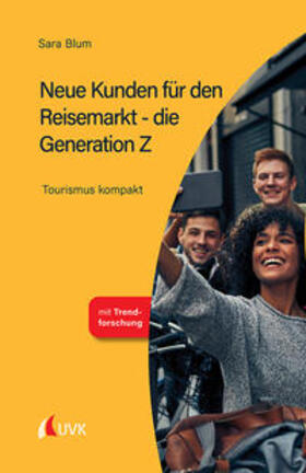 Blum | Neue Kunden für den Reisemarkt - die Generation Z | Buch | 978-3-7398-3121-3 | sack.de
