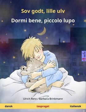Renz |  Sov godt, lille ulv – Dormi bene, piccolo lupo (dansk – italiensk) | eBook | Sack Fachmedien