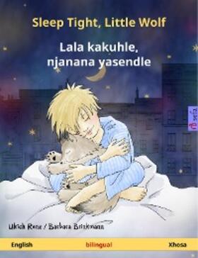 Renz |  Sleep Tight, Little Wolf - Lala kakuhle, njanana yasendle (English - Xhosa) | eBook | Sack Fachmedien