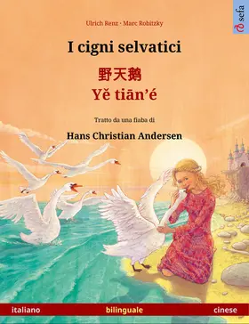 Renz |  I cigni selvatici - ¿¿¿ · Ye tian'é (italiano - cinese) | eBook | Sack Fachmedien