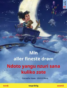 Haas / Renz |  Min aller fineste drøm - Ndoto yangu nzuri sana kuliko zote (norsk - swahili) | eBook | Sack Fachmedien