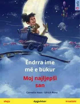 Haas |  Ëndrra ime më e bukur - Moj najljepSi san (shqip - kroatisht) | eBook | Sack Fachmedien