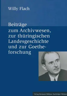 Flach / Wahl |  Beiträge zum Archivwesen, zur thüringischen Landesgeschichte und zur Goetheforschung | Buch |  Sack Fachmedien
