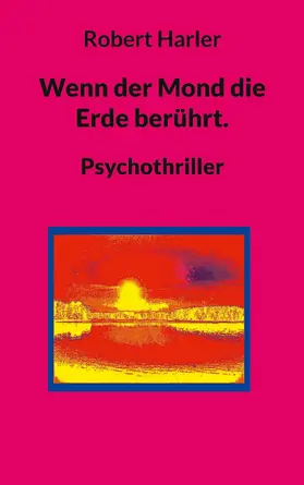 Harler |  Wenn der Mond die Erde berührt. | eBook | Sack Fachmedien