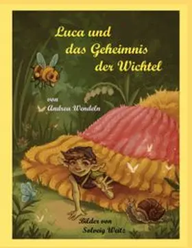 Wendeln / Weitz |  Luca und das Geheimnis der Wichtel | Buch |  Sack Fachmedien