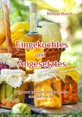 Busch |  Eingekochtes und Angesetztes | eBook | Sack Fachmedien