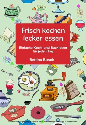 Busch |  Frisch kochen - lecker essen | eBook | Sack Fachmedien