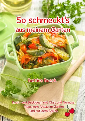 Busch |  So schmeckt's aus meinem Garten | eBook | Sack Fachmedien