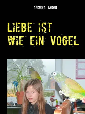 Jakob |  Liebe ist wie ein Vogel | eBook | Sack Fachmedien