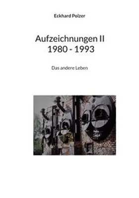 Polzer |  Aufzeichnungen II 1980 - 1993 | Buch |  Sack Fachmedien