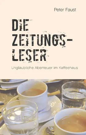 Faust / Plechaty |  Die Zeitungsleser | eBook | Sack Fachmedien