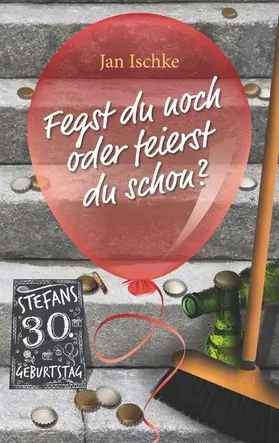 Ischke |  Fegst du noch oder feierst du schon? | eBook | Sack Fachmedien
