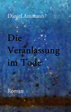 Ammann |  Die Veranlassung im Tode | eBook | Sack Fachmedien