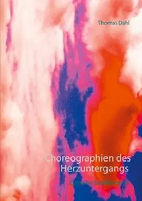 Dahl |  Choreographien des Herzuntergangs | eBook | Sack Fachmedien