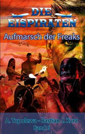 Kurz / Tupolewa |  Die Eispiraten - Aufmarsch der Freaks | eBook | Sack Fachmedien