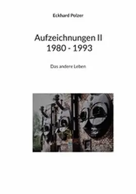 Polzer |  Aufzeichnungen II 1980 - 1993 | eBook | Sack Fachmedien