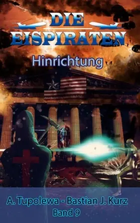 Kurz / Tupolewa |  Die Eispiraten 9 - Hinrichtung | Buch |  Sack Fachmedien