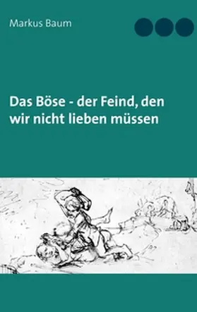 Baum |  Das Böse - der Feind, den wir nicht lieben müssen | Buch |  Sack Fachmedien