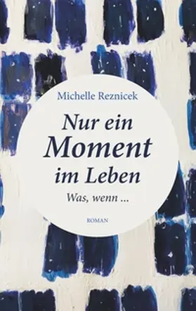 Reznicek |  Nur ein Moment im Leben | Buch |  Sack Fachmedien