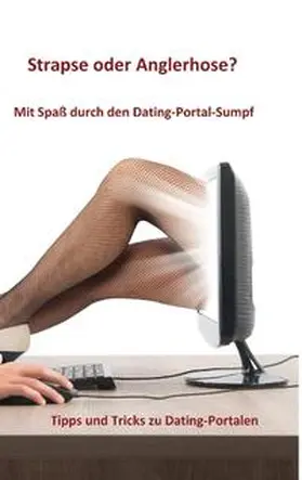 Michaelis |  Strapse oder Anglerhose? Mit Spaß durch den Dating-Portal-Sumpf | Buch |  Sack Fachmedien