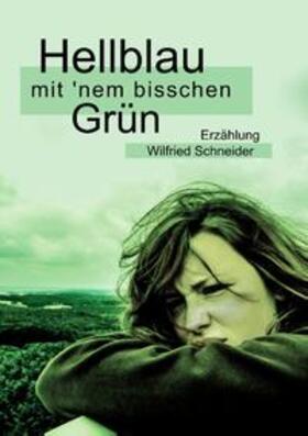 Schneider | Hellblau mit 'nem bisschen Grün | Buch | 978-3-7407-3370-4 | sack.de