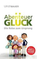 Bauer |  Abenteuer Glück | Buch |  Sack Fachmedien