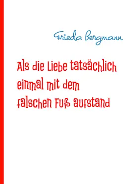 Bergmann |  Als die Liebe tatsächlich einmal mit dem falschen Fuß aufstand | eBook | Sack Fachmedien