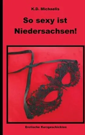 Alexsandra / Alex / Sunshine |  So sexy ist Niedersachsen! | eBook | Sack Fachmedien