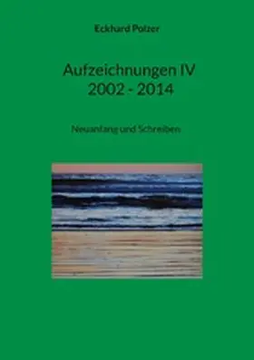 Polzer |  Aufzeichnungen IV; 2002 - 2014 | eBook | Sack Fachmedien