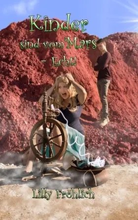 Fröhlich |  Kinder sind vom Mars - Echt! | Buch |  Sack Fachmedien
