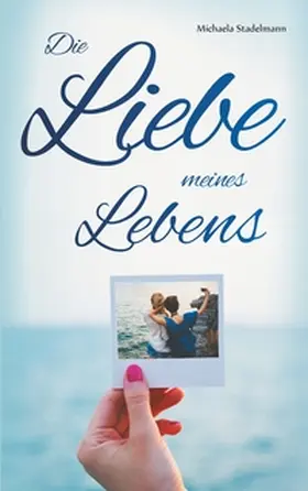 Stadelmann |  Die Liebe meines Lebens | Buch |  Sack Fachmedien