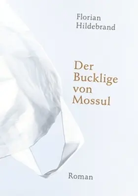 Hildebrand |  Der Bucklige von Mossul | Buch |  Sack Fachmedien