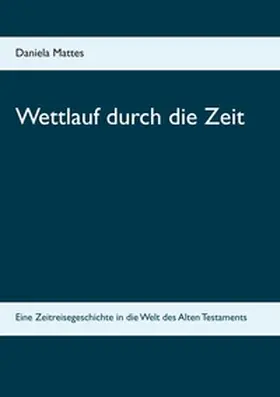 Mattes |  Wettlauf durch die Zeit | Buch |  Sack Fachmedien