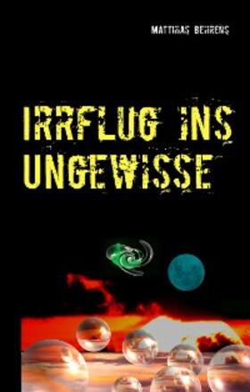 Behrens |  Irrflug ins Ungewisse | eBook | Sack Fachmedien