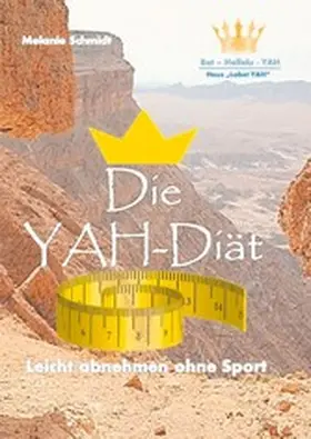 Schmidt / Bet Hallelu Yah |  Die YAH-Diät | eBook | Sack Fachmedien