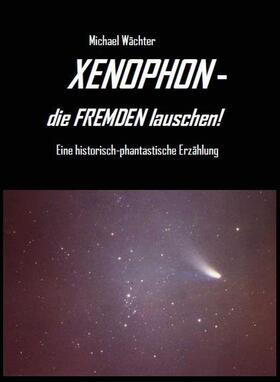 Wächter | XENOPHON - die Fremden lauschen! | E-Book | sack.de