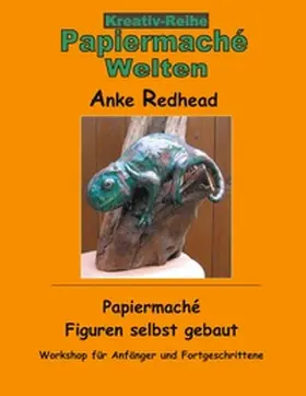 Redhead |  Papiermaché  Figuren selbst gebaut | Buch |  Sack Fachmedien