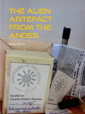 Wächter |  The Alien Artefact from the Andes | eBook | Sack Fachmedien