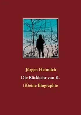 Heimlich |  Die Rückkehr von K. | Buch |  Sack Fachmedien
