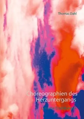 Dahl |  Choreographien des Herzuntergangs | Buch |  Sack Fachmedien