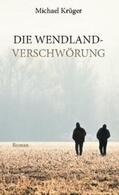 Krüger |  Die Wendland-Verschwörung | Buch |  Sack Fachmedien
