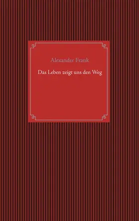 Frank |  Das Leben zeigt uns den Weg | eBook | Sack Fachmedien