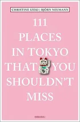 Izeki / Neumann |  111 Places in Tokyo that you shouldn't miss | Buch |  Sack Fachmedien