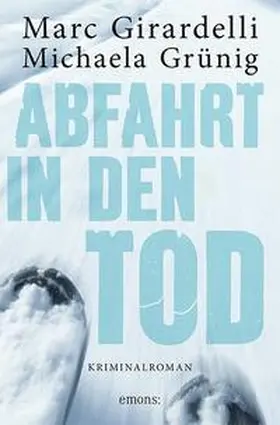 Girardelli / Grünig |  Abfahrt in den Tod | Buch |  Sack Fachmedien
