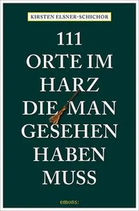 Elsner-Schichor |  111 Orte im Harz, die man gesehen haben muss | Buch |  Sack Fachmedien