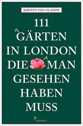 von Glasow |  111 Gärten in London, die man gesehen haben muss | Buch |  Sack Fachmedien