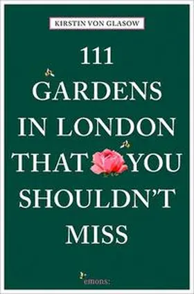 von Glasow |  111 Gardens in London That You Shouldn't Miss | Buch |  Sack Fachmedien